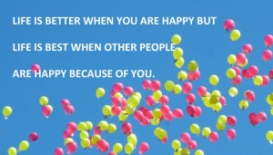 LIFE IS BETTER WHEN YOU ARE HAPPY